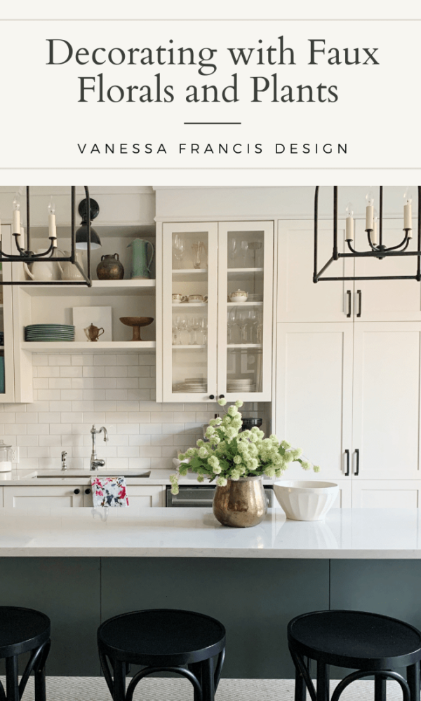Decorating with Faux Florals and Plants